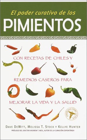 El Poder Curativo de Los Pimientos: Con Recetas de Chiles y Remedios Caseros  Para Mejorar La Vida y La Salud | Eat Your Books