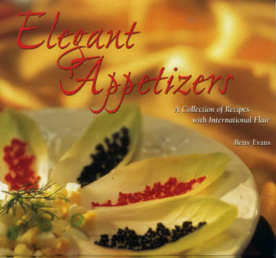 Elegant Appetizers: A Collection of Recipes with International Flair