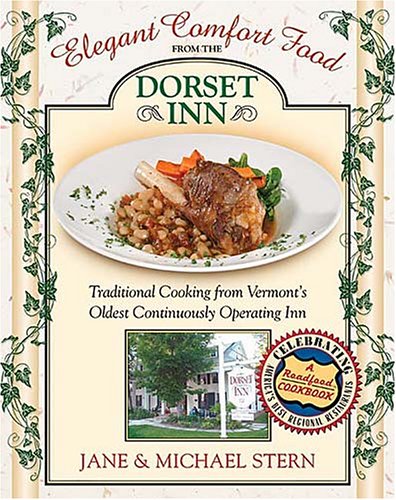 Elegant Comfort Food From The Dorset Inn: Traditional Cooking From Vermont's Oldest Continuously Operating Inn