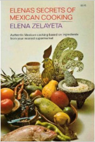 Elena's Secrets of Mexican Cooking: Authentic Mexican Cooking Based on Ingredients from Your Nearest Supermarket