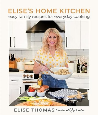 Elise's Home Kitchen: Easy Family Recipes for Everyday Cooking