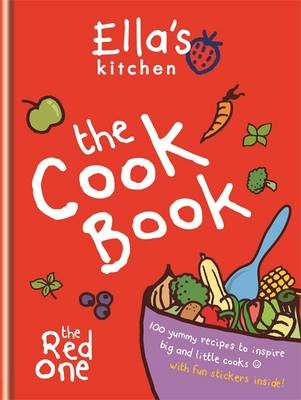 Ella's Kitchen: The Cookbook (The Red One): 100 Yummy Recipes to Inspire Big and Little Cooks