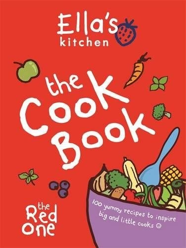 Ella's Kitchen: The Cookbook (The Red One): 100 Yummy Recipes to Inspire Big and Little Cooks