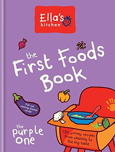 Ella's Kitchen: The First Foods Book (The Purple One): 130 Yummy Recipes from Weaning to the Big Table