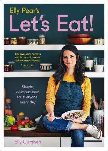 Elly Pear's Let's Eat: Simple, Delicious Food for Everyone, Every Day