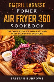 Emeril Lagasse Power Air Fryer 360 Recipes - Meals, Snacks, Desserts!