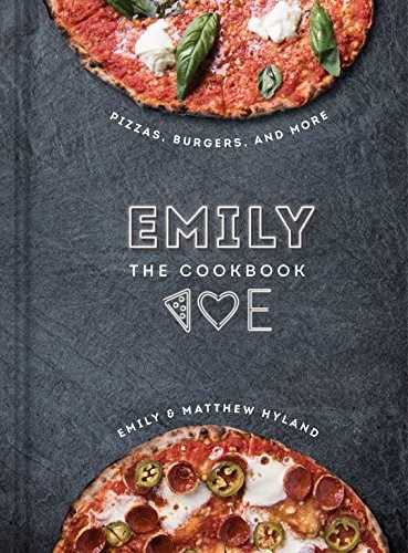 Emily - The Cookbook: Pizza, Burgers, and More