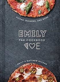 Emily: The Cookbook: Pizza, Burgers, and More