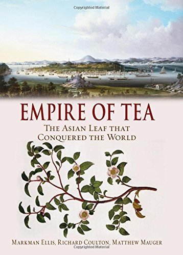 Empire of Tea: The Asian Leaf that Conquered the World