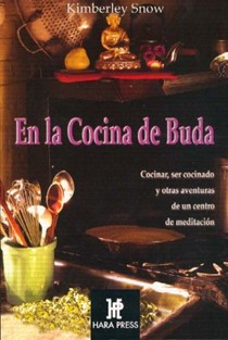 En La Cocina de Buda: Cocinar, Ser Cocinado y Otras Aventuras de Un Centro de Meditacion