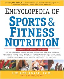 Encyclopedia of Sports And Fitness Nutrition: Everything You Need To Know For Optimum Physical Performance