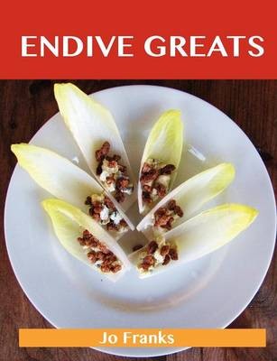 Endive Greats: Delicious Endive Recipes, The Top 77 Endive Recipes