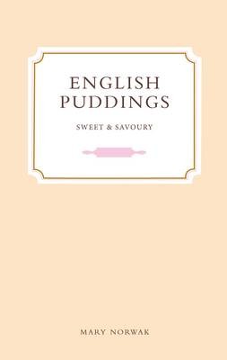 English Puddings: Sweet and Savoury