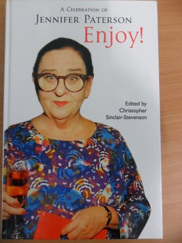 Enjoy!: A Celebration of Jennifer Paterson -Tribute to a Fat Lady by Her Friends
