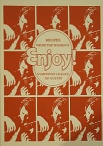Enjoy!: Recipes from the Women's Symphony League of Austin