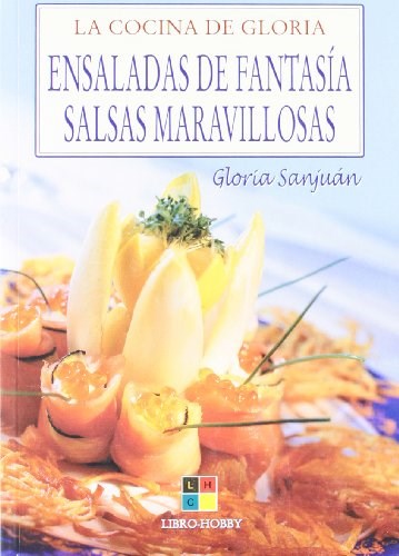 Ensaladas de fantasia salsas maravillosas/ Fancy Salads and Marvelous Sauces (Spanish Edition)