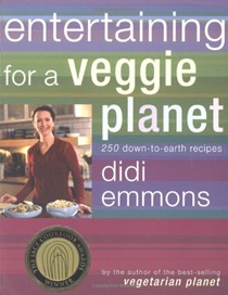 Entertaining for a Veggie Planet: 250 Down-to-Earth Recipes