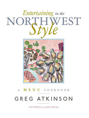 Entertaining in the Northwest Style (Large Print edition): A Menu Cookbook