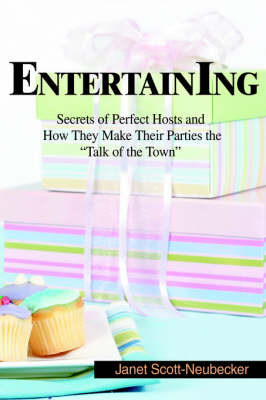 Entertaining: Secrets of Perfect Hosts and How They Make Their Parties the "Talk of the Town"