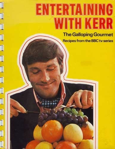 Entertaining with Kerr (The Galloping Gourmet)