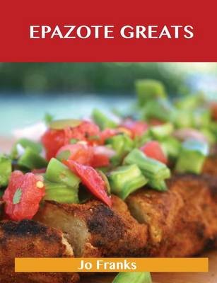 Epazote Greats: Delicious Epazote Recipes, The Top 28 Epazote Recipes