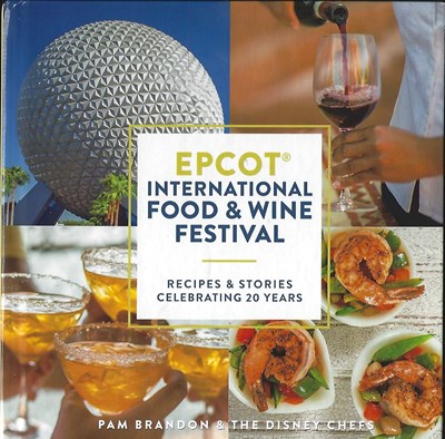 Epcot International Food & Wine Festival: Recipes & Stories Celebrating 20 Years