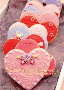 Erfrischende Sommer Backrezepte Fur Den Thermomix Tm5