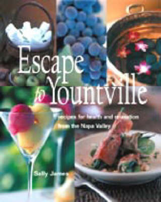 Escape to Yountville: Recipes for Health and Relaxation from Napa Valley
