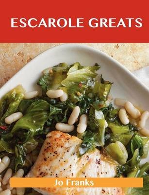 Escarole Greats: Delicious Escarole Recipes, The Top 46 Escarole Recipes