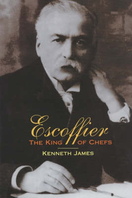 Escoffier: The King of Chefs