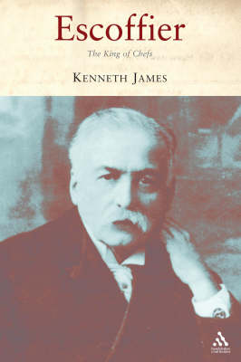 Escoffier: The King of Chefs