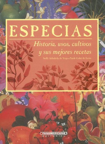 Especias: Historia, Usos, Cultivos y Sus Mejores Recetas