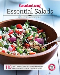 Essential Salads: 110 Tasty Salads Made with Greens, Grains, Beans, Potatoes, Pasta, Fruit and More!