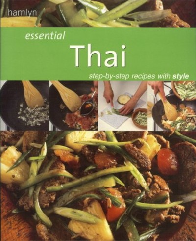 Essential Thai: Step-by-Step Recipes with Style