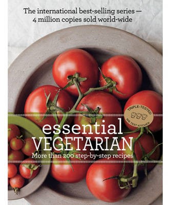 Essential Vegetarian: More Than 200 Step-by-Step Recipes