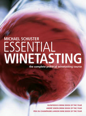 Essential Winetasting: The Complete Practical Winetasting Course