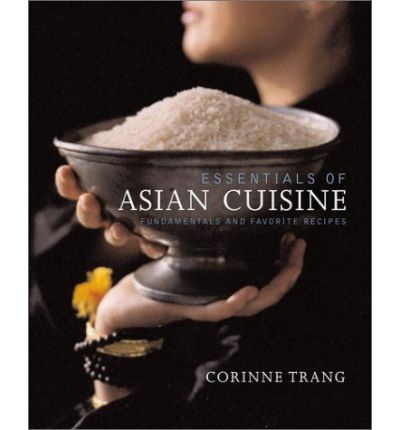 Essentials of Asian Cuisine: Fundamentals and Favorite Recipes