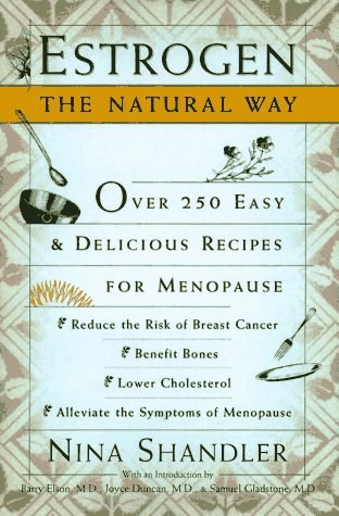 Estrogen: The Natural Way: Over 250 Easy and Delicious Recipes for Menopause