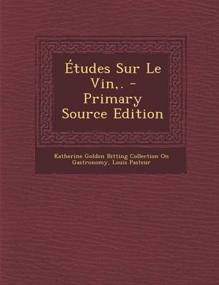 Etudes Sur Le Vin, . - Primary Source Edition