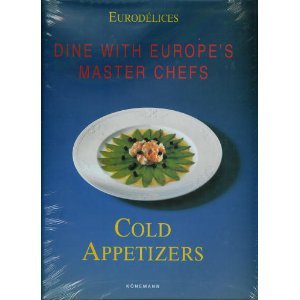 Eurodelice: Cold Appetizers Dine With Europe's Master Chefs