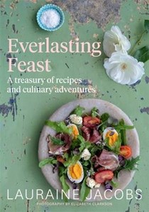 Everlasting Feast: A Treasury of Recipes and Culinary Adventures