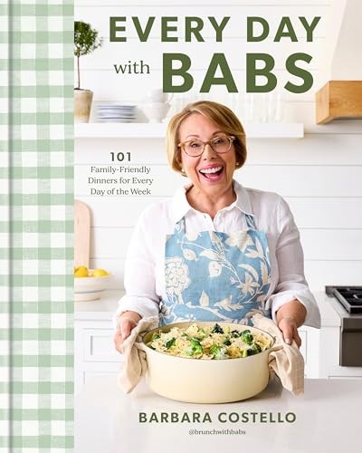 Every Day with Babs: 101 Family-Friendly Dinners for Every Day of the Week