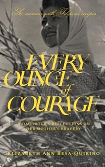 Every Ounce of Courage: A Daughter's Reflections On Her Mother's Bravery