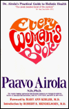 Every Womans Book: Dr. Airola's Practical Guide to Holistic Health