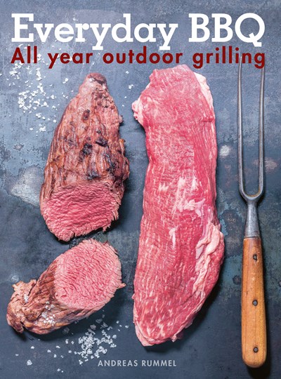 Everyday BBQ: All Year Outdoor Grilling