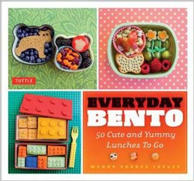 Everyday Bento: 50 Cute and Yummy Lunches to Go