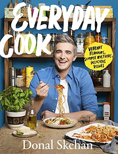 Everyday Cook: Vibrant Recipes, Simple Methods, Delicious Dishes