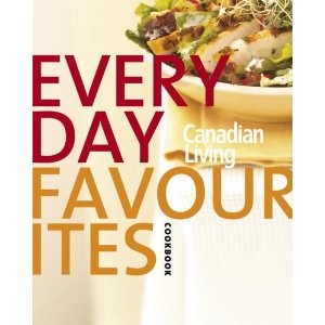 Everyday Favourites: Canadian Living's 30th Anniversary Cookbook 2005