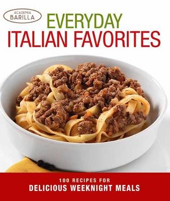 Everyday Italian Favorites: Recipes for Delicious Weeknight Meals