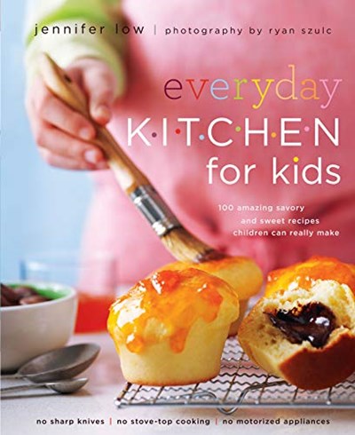 Everyday Kitchen For Kids: 100 Amazing Savory and Sweet Recipes Your Children Can Really Make